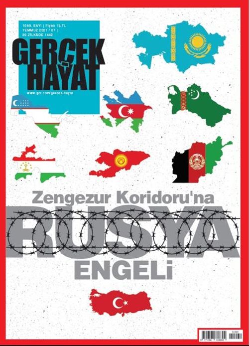Gerçek Hayat -  Zengezur Koridoru'na Rusya Engeli 1069.Sayı Temmuz 2021