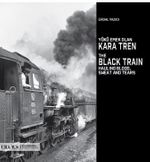 Yükü Emek Olan Kara Tren / The Black Train Hauling Blood Sweat And Tears