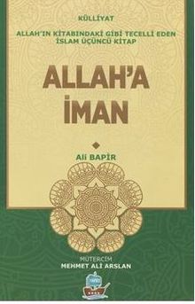 Allah'a İman / Allah'ın Kitabındaki Gibi Tecelli Eden İslam 3