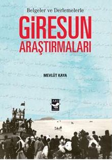 Giresun Araştırmaları - Belgeler Ve Derlemelerle