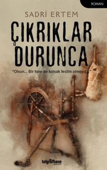 Çıkrıklar Durunca / Olsun… Bir Tane De Kalsak Teslim Olmayız