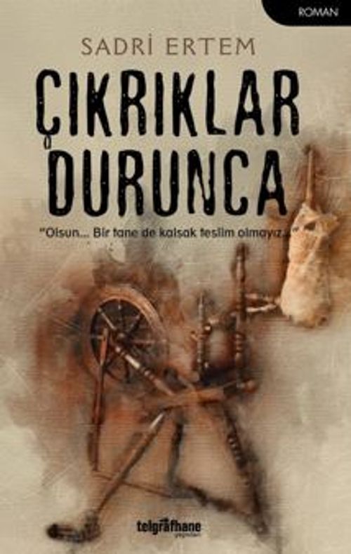 Çıkrıklar Durunca / Olsun… Bir Tane De Kalsak Teslim Olmayız