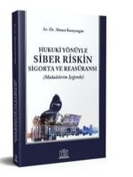 Hukuki Yönüyle Siber Riskin Sigorta ve Reasüransı (Makalelerim Işığında)