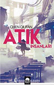 Atık İnsanları - Chen Qiufan