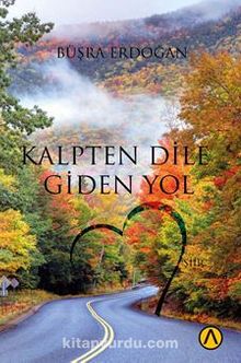 Kalpten Dile Giden Yol - Büşra  Erdoğan