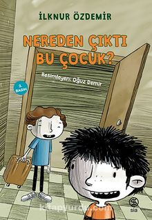 Nereden Çıktı Bu Çocuk? - İlknur Özdemir