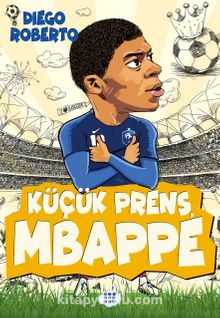 Küçük Prens Mbappe - Diego Roberto