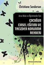 Anne Baba ve Öğretmenler İçin Çocuğun Cinsel Eğitimi ve Tacizden Korunma Rehberi