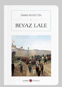 Beyaz Lale (Cep Boy) (Tam Metin) - Ömer Seyfettin