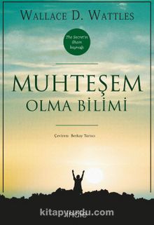 Muhteşem Olma Bilimi - Wallace D. Wattles