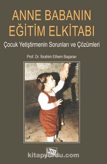 Anne Babanın Eğitim El Kitabı - Prof. Dr. İbrahim Ethem Başaran