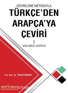 Hücreleme Metoduyla Türkçe'den Arapça'ya Çeviri 1 (Başlangıç Seviyesi) - Doç. Dr. Yusuf  Köşeli