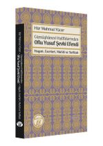 Gümüşhanevi Halifelerinden Oflu Yusuf Şevki Efendi: Hayatı, Eserleri, Muhiti ve Tarikatı