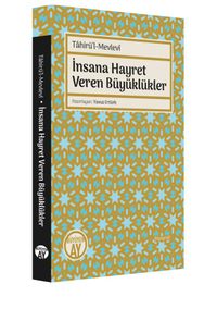 Tahirü'l-Mevlevî - İnsana Hayret Veren Büyüklükler