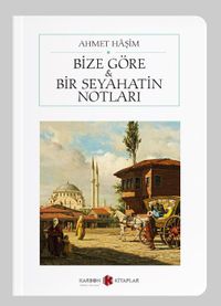 Bize Göre / Bir Seyahatin Notları (Cep Boy) (Tam Metin)