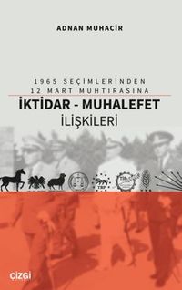 1965 Seçimlerinden 12 Mart Muhtırasına İktidar - Muhalefet İlişkileri