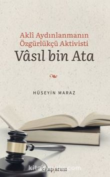 Akli Aydınlanmanın Özgürlükçü Aktivisti Vasıl bin Ata - Hüseyin Maraz