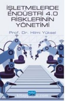 İşletmelerde Endüstri 4.0 Risklerinin Yönetimi - Doç. Dr. Hilmi Yüksel
