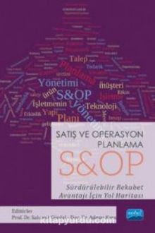Satış ve Operasyon Planlama S&OP Sürdürülebilir Rekabet Avantajı İçin Yol Haritası - Kolektif