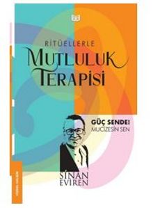 Ritüellerle Mutluluk Terapisi - Sinan  Eviren
