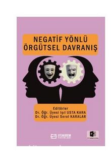 Negatif Yönlü Örgütsel Davranış - Dr.Öğrt.Üy Işıl Usta Kara