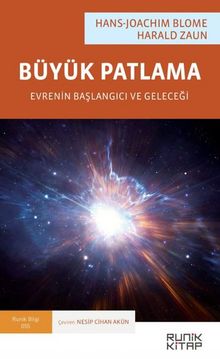 Büyük Patlama: Evrenin Başlangıcı ve Geleceği - Hans-Joachim  Blome