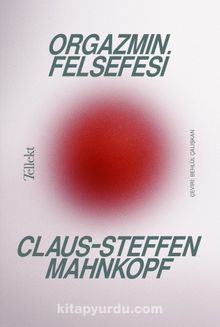Orgazmın Felsefesi - Claus-Steffen  Mahnkopf