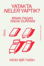 Yatakta Neler Yaptık? - Yatay Bir Tarih