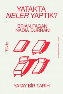 Yatakta Neler Yaptık? - Yatay Bir Tarih - Brian Fagan