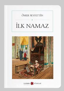 İlk Namaz (Cep Boy) (Tam Metin) - Ömer Seyfettin