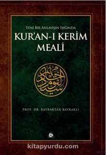 Yeni Bir Anlayışın Işığında Kur’an’ı Kerim Meali - Prof. Dr. Bayraktar Bayraklı