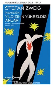 İnsanlığın Yıldızının Yükseldiği Anlar – Sert Kapak - Stefan Zweig