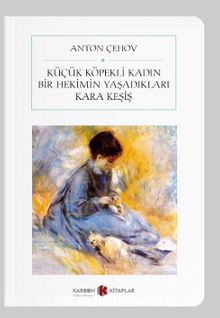Küçük Köpekli Kadın / Bir Hekimin Yaşadıkları / Kara Keşiş (Cep Boy) (Tam Metin) - Anton Çehov