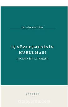 İş Sözleşmesinin Kurulması - Dr. Gökhan  Türe