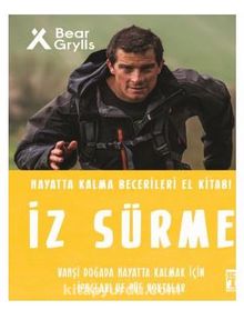 İz Sürme - Hayatta Kalma Becerileri El Kitabı - Bear Grylls