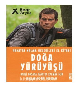 Doga Yuruyusu Hayatta Kalma Becerileri El Kitabi Bear Grylls Kitapyurdu Com