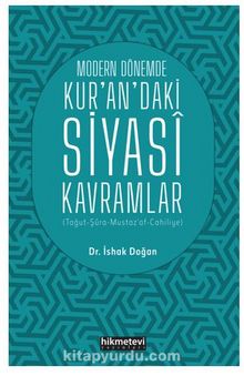 Modern Dönemde Kur'an'daki Siyasi Kavramlar  (Tağut-Şura-Mustaz’af-Cahiliyye) - İshak Doğan