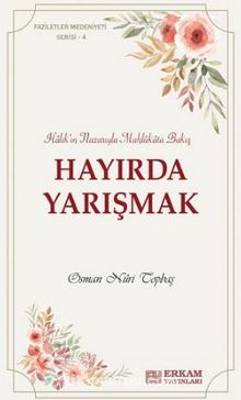 Hayırda Yarışmak / Halık’ın Nazarıyla Mahlukata Bakış - Osman Nuri Topbaş