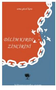 Dilim Kırdı Zincirini - Sema Güzel  Kara