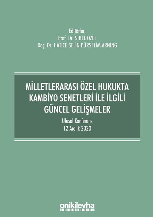 Milletlerarası Özel Hukukta Kambiyo Senetleri İle İlgili Güncel Gelişmeler - Ulusal Konferans - 12 Aralık 2020 - Konferans Bildiri Kitabı