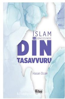 İslam Düşüncesinde Din Tasavvuru - Hasan Ocak