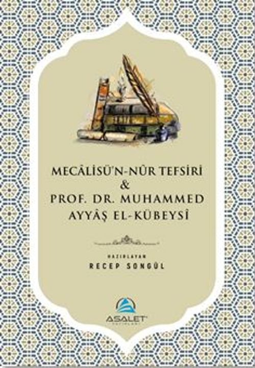 Mecalisü'n-Nûr Tefsiri & Prof. Dr. Muhammed Ayyaş el-Kübeysî (Tanıtım Kitapçığı)