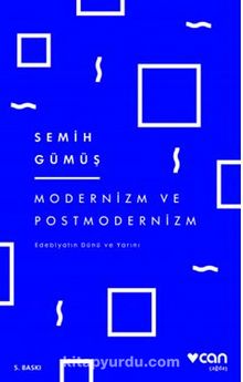 Modernizm ve Postmodernizm / Edebiyatın Dünü ve Yarını - Semih Gümüş