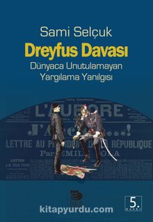 Dreyfus Davası & Dünyaca Unutulamayan Yargılama Yanılgısı