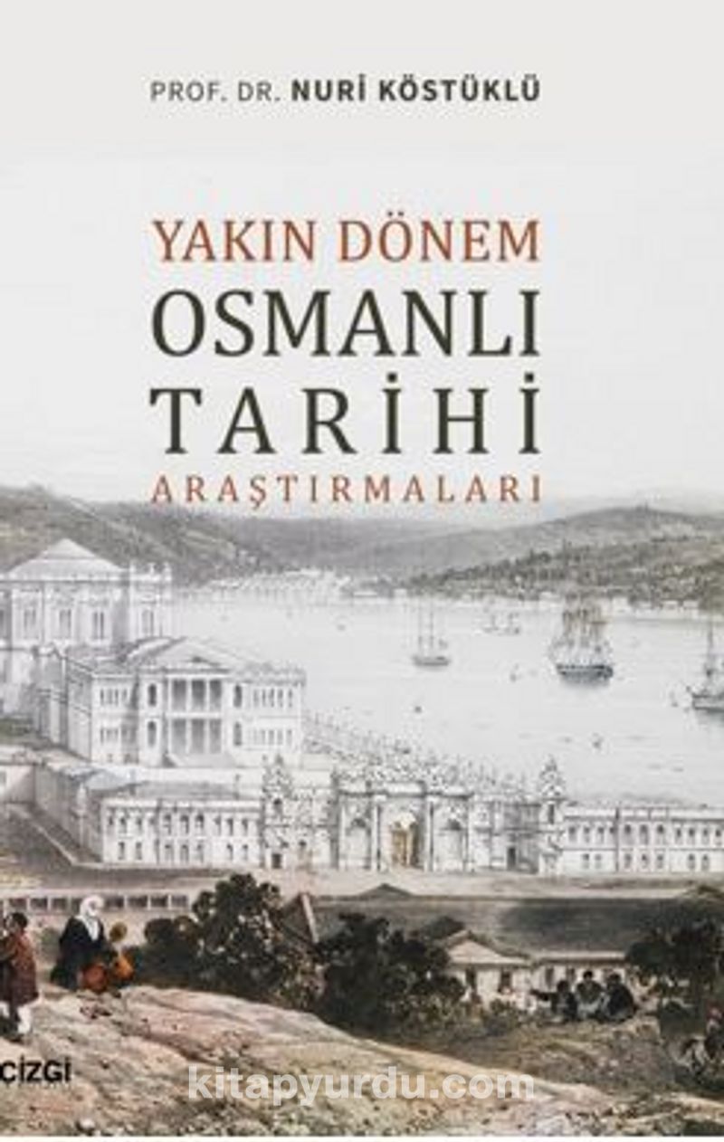 yakin donem osmanli tarihi arastirmalari prof dr nuri kostuklu kitapyurdu com
