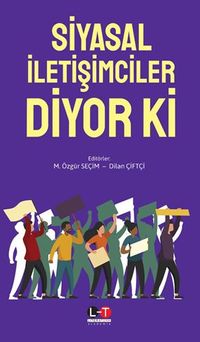 Siyasal İletişimciler Diyor Ki