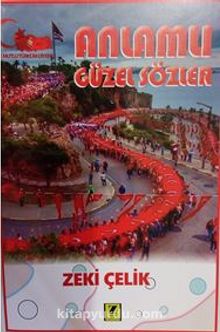 Anlamlı Güzel Sözler - Zeki Çelik