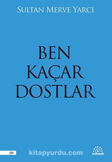 Ben Kaçar Dostlar - Sultan Merve  Yarcı