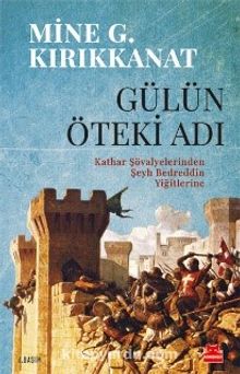 Gülün Öteki Adı - Mine G. Kırıkkanat