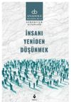 İnsanı Yeniden D&uuml;ş&uuml;nmek